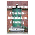 Beatles Hamburg: A Travel Guide to Beatles Sites in Hamburg Germany - Paperback Book