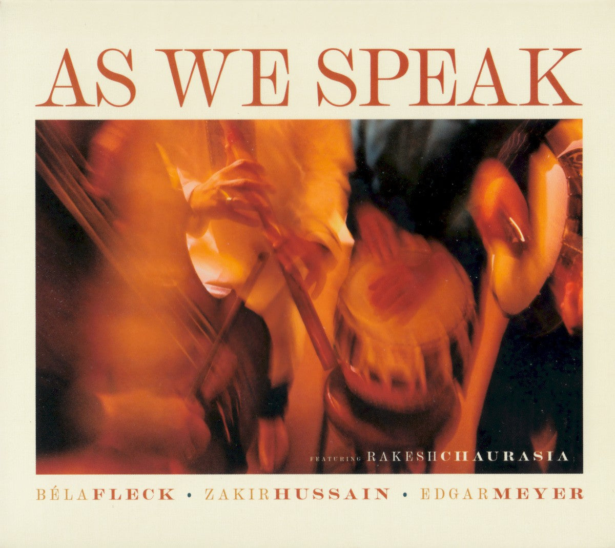 Béla Fleck, Zakir Hussain, Edgar Meyer, feat. Rakesh Chaurasia – As We Speak Music CD