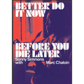 Better Do It Now Before You Die Later: Sonny Simmons with Marc Chaloin - Hardcover Book