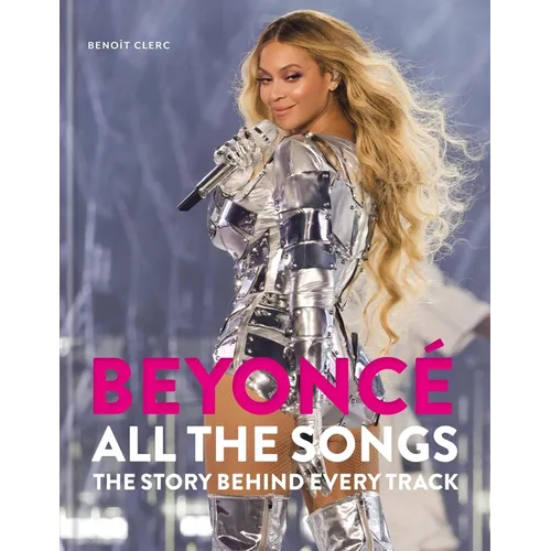Beyoncé All the Songs: The Story Behind Every Track - Hardcover Book