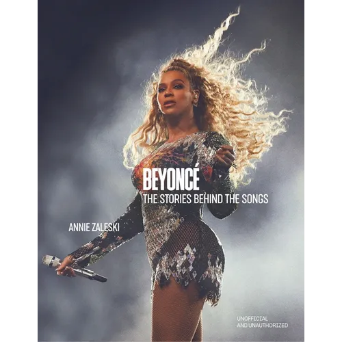 Beyoncé the Stories Behind the Songs: Every Single Track, Explored and Explained - Hardcover Book