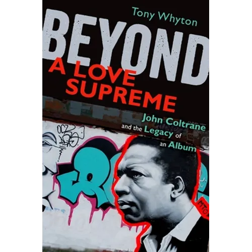 Beyond a Love Supreme: John Coltrane and the Legacy of an Album - Paperback Book