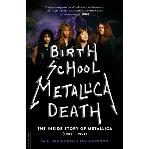 Birth School Metallica Death: The Inside Story of Metallica (1981-1991) Volume 1 - Paperback Book