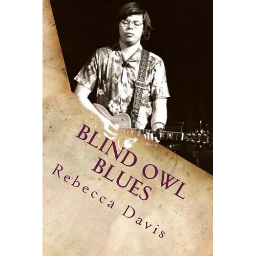 Blind Owl Blues: The Mysterious Life and Death of Blues Legend Alan Wilson - Paperback Book