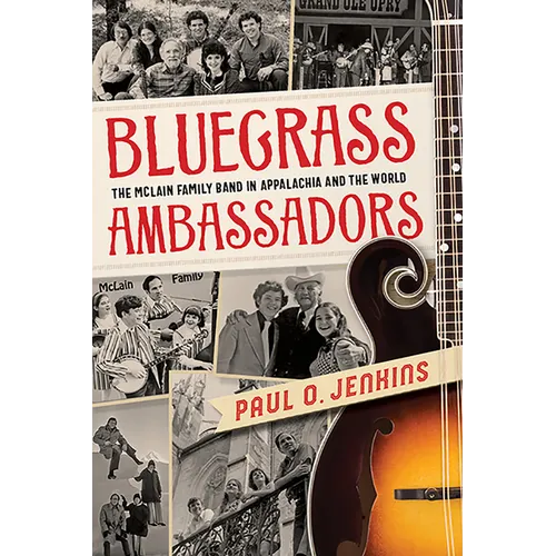 Bluegrass Ambassadors: The McLain Family Band in Appalachia and the World - Paperback Book
