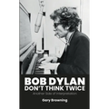 Bob Dylan - Don't Think Twice: Another Side of Interpretation - Paperback Book