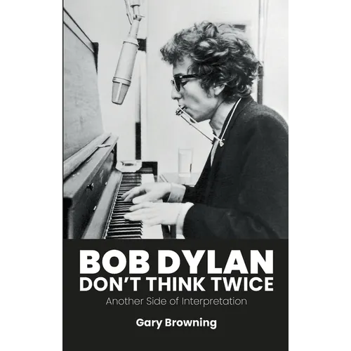 Bob Dylan - Don't Think Twice: Another Side of Interpretation - Paperback Book