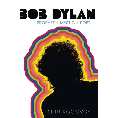 Bob Dylan: Prophet, Mystic, Poet - Paperback Book