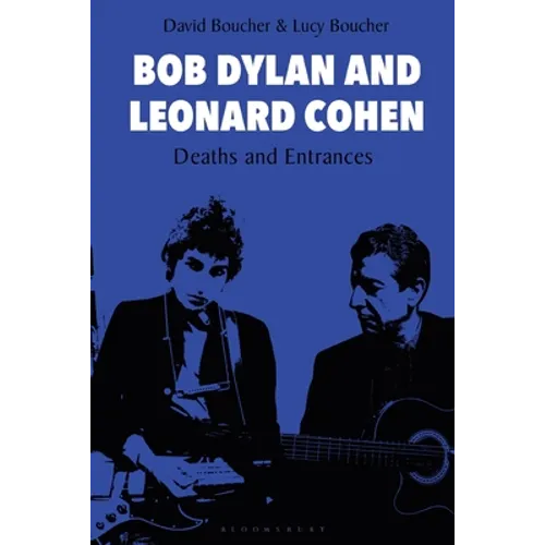 Bob Dylan and Leonard Cohen: Deaths and Entrances - Hardcover Book
