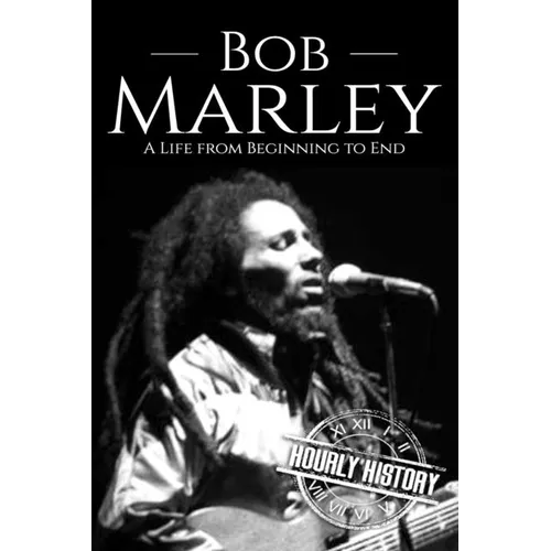 Bob Marley: A Life from Beginning to End - Paperback Book