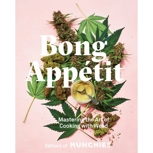 Bong Appétit: Mastering the Art of Cooking with Weed - Hardcover Book