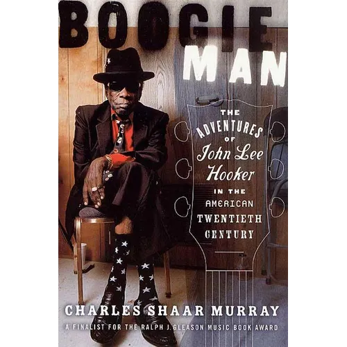 Boogie Man: The Adventures of John Lee Hooker in the American Twentieth Century - Paperback Book