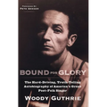 Bound for Glory: The Hard-Driving, Truth-Telling Autobiography of America's Great Poet-Folk Singer - Paperback Book