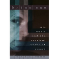 Brian Eno: His Music and the Vertical Color of Sound - Paperback Book