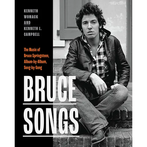 Bruce Songs: The Music of Bruce Springsteen, Album-By-Album, Song-By-Song - Hardcover Book