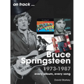 Bruce Springsteen 1973-1987: Every Album Every Song - Paperback Book
