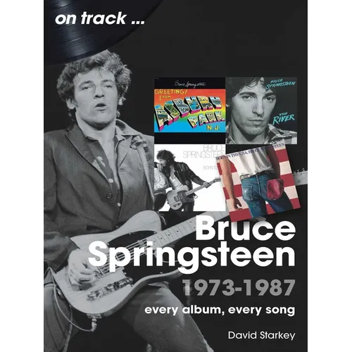 Bruce Springsteen 1973-1987: Every Album Every Song - Paperback Book
