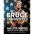 Bruce Springsteen: All the Songs: The Story Behind Every Track - Hardcover Book