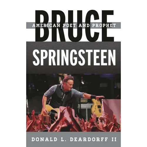 Bruce Springsteen: American Poet and Prophet - Hardcover Book