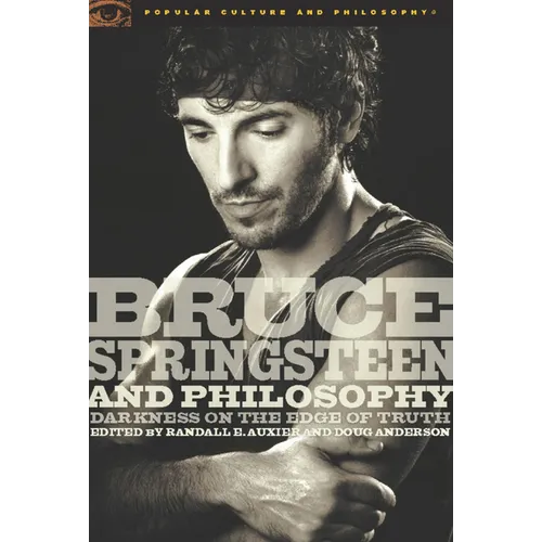Bruce Springsteen and Philosophy: Darkness on the Edge of Truth - Paperback Book