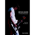 Bryan Adams: A Fretted Biography - The First Six Albums - Paperback Book