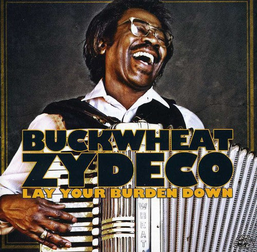 Buckwheat Zydeco – Lay Your Burden Down Music CD