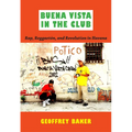 Buena Vista in the Club: Rap, Reggaetón, and Revolution in Havana - Paperback Book