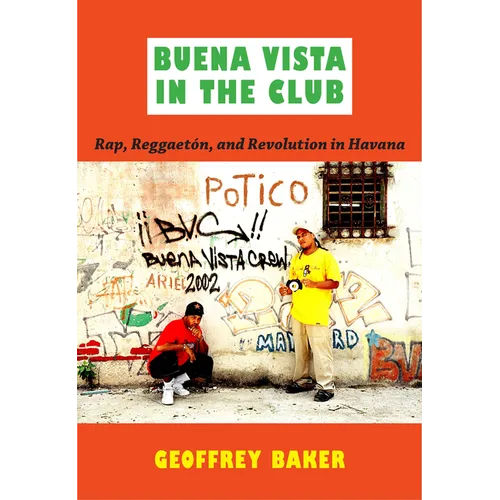 Buena Vista in the Club: Rap, Reggaetón, and Revolution in Havana - Paperback Book