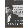 Careless Love: The Unmaking of Elvis Presley - Paperback Book