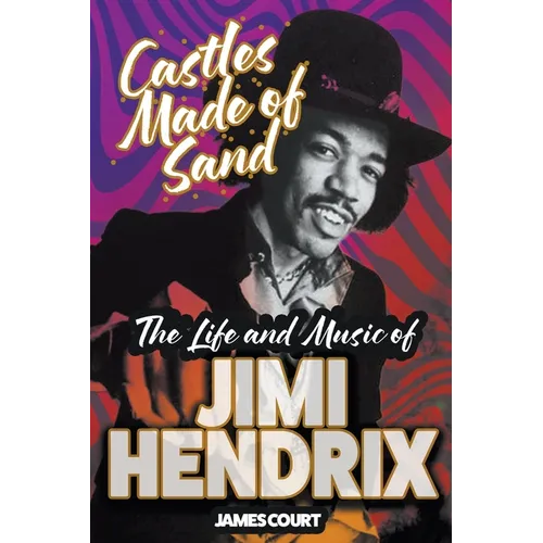 Castles Made of Sand: The Life and Music of Jimi Hendrix - Paperback Book