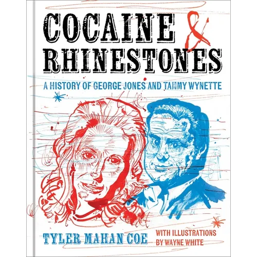 Cocaine and Rhinestones: A History of George Jones and Tammy Wynette - Hardcover Book
