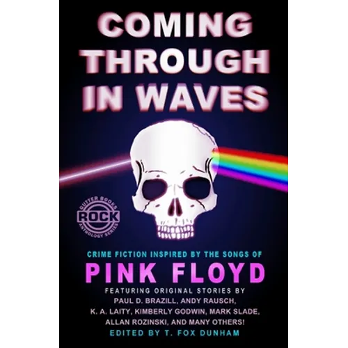 Coming Through in Waves: Crime Fiction Inspired by the Songs of Pink Floyd - Paperback Book