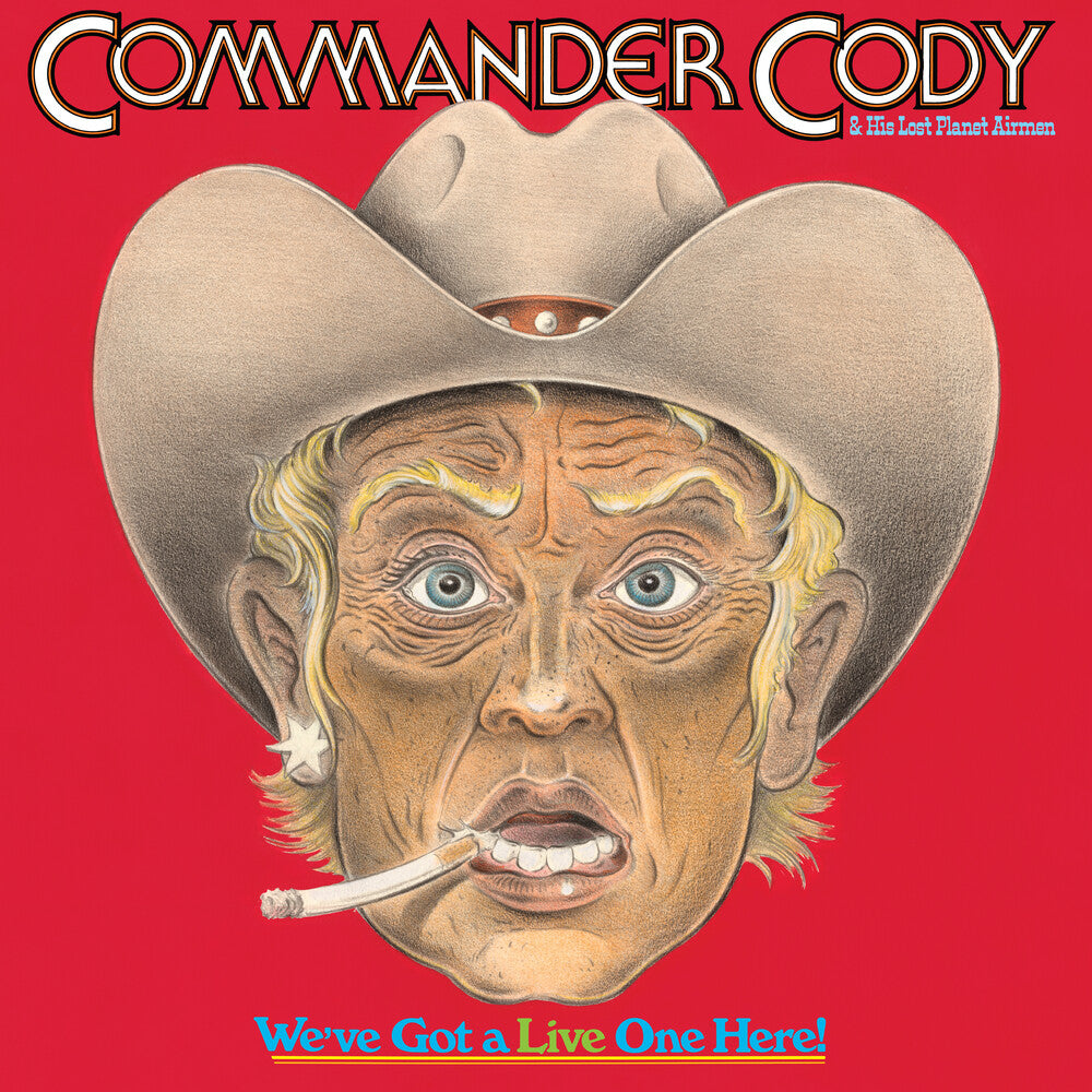 Commander Cody and His Lost Planet Airmen – We've Got a Live One Here (2-LP Vinyl) Vinyl Record