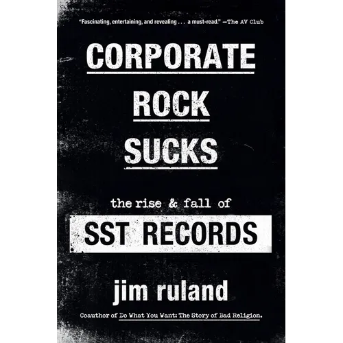 Corporate Rock Sucks: The Rise and Fall of Sst Records - Paperback Book