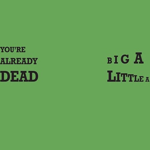 You're Already Dead / Big A Little A (Green Vinyl) Vinyl Record