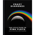 Crazy Diamonds: The Little Guide to Pink Floyd - Hardcover Book