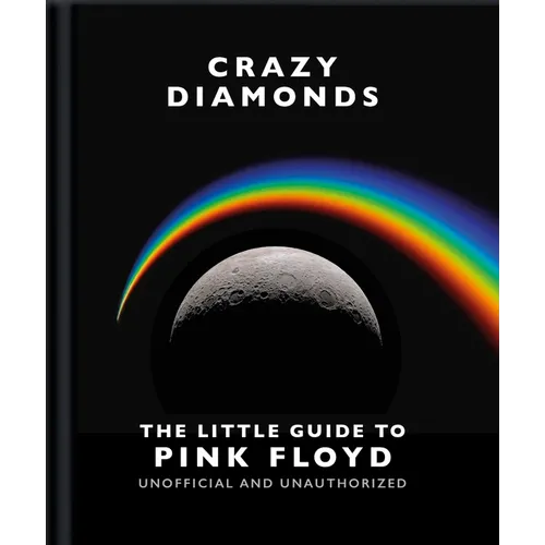 Crazy Diamonds: The Little Guide to Pink Floyd - Hardcover Book