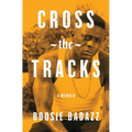 Cross the Tracks: A Memoir - Paperback Book