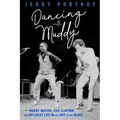 Dancing with Muddy: Muddy Waters, Eric Clapton, and My Lucky Life in and Out of the Blues - Paperback Book