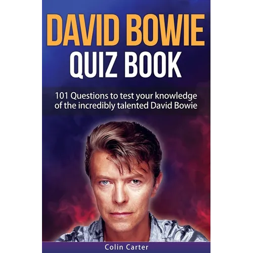David Bowie Quiz Book: 101 Questions To Test Your Knowledge Of David Bowie - Paperback Book