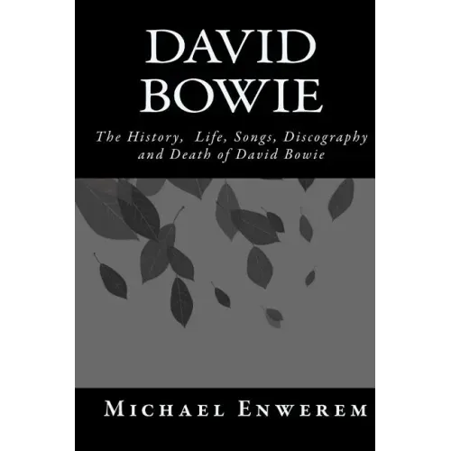 David Bowie: The History, Life, Songs, Discography and death of David Bowie - Paperback Book