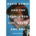 David Bowie and the Search for Life, Death and God: A Spiritual Meditation on His Music and Creativity - Hardcover Book