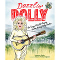 Dazzlin' Dolly: The Songwriting, Hit-Singing, Guitar-Picking Dolly Parton - Hardcover Book