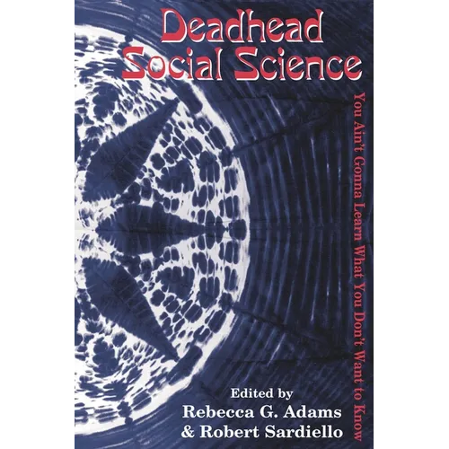Deadhead Social Science: 'You Ain't Gonna Learn What You Don't Want to Know' - Paperback Book