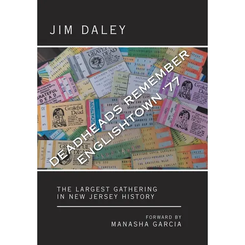 Deadheads Remember Englishtown '77: The Largest Gathering in New Jersey History - Hardcover Book