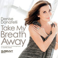 Denise Donatelli – Take My Breath Away Music CD
