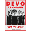 Devo: A Biography, Rustbelt Rock From Akron - Paperback Book