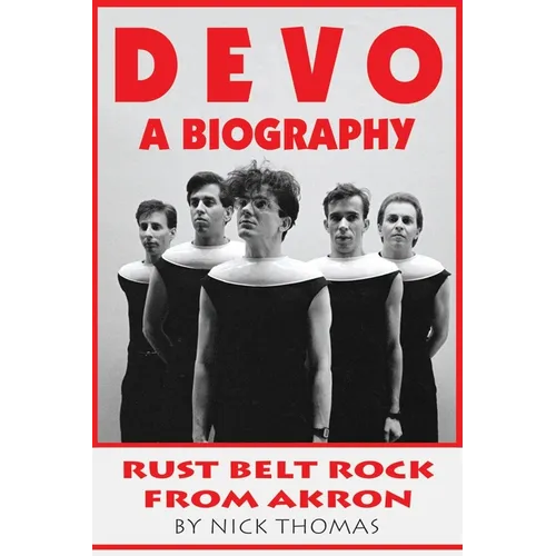 Devo: A Biography, Rustbelt Rock From Akron - Paperback Book
