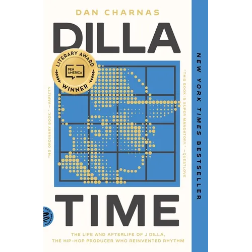 Dilla Time: The Life and Afterlife of J Dilla, the Hip-Hop Producer Who Reinvented Rhythm - Paperback Book