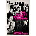 Do What You Fear Most: The History of the Velvet Underground - Hardcover Book